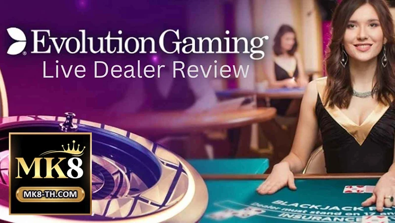 ถ่ายทอดสดคาสิโนสด Evolution Gaming MK8 คุณภาพ Full HD