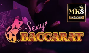 ล็อบบี้ Sexy Baccarat บน MK8 ถ่ายทอดสดบรรยากาศจริง